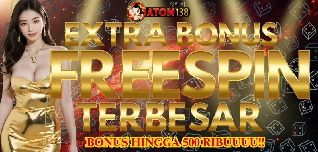 BONUS EKSTRA FREESPIN ATOM138